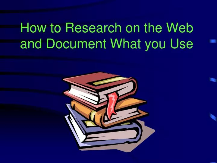 how to research on the web and document what you use