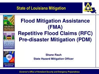 Flood Mitigation Assistance (FMA) Repetitive Flood Claims (RFC) Pre-disaster Mitigation (PDM)