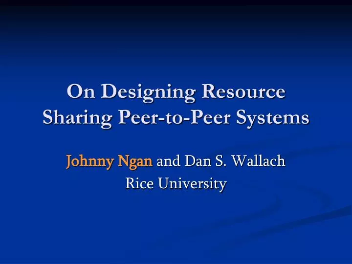 on designing resource sharing peer to peer systems