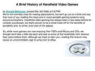 A Brief History of Handheld Video Games by Donald Melanson , posted Mar 3rd 2006 at 3:07PM