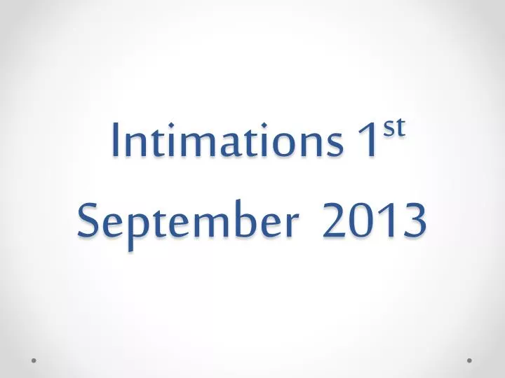 intimations 1 st s eptember 2013