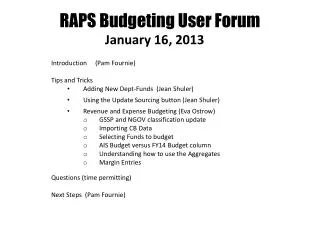RAPS Budgeting User Forum January 16, 2013 1 8 , 2012