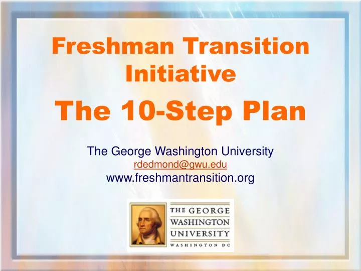 the george washington university rdedmond@gwu edu www freshmantransition org