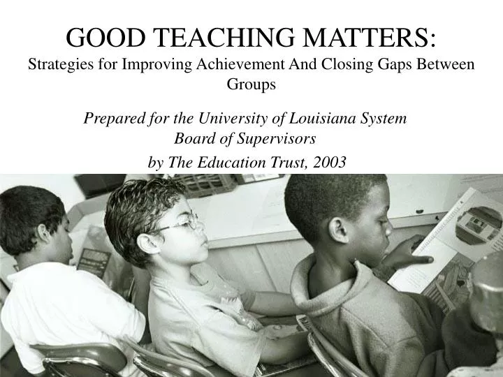good teaching matters strategies for improving achievement and closing gaps between groups