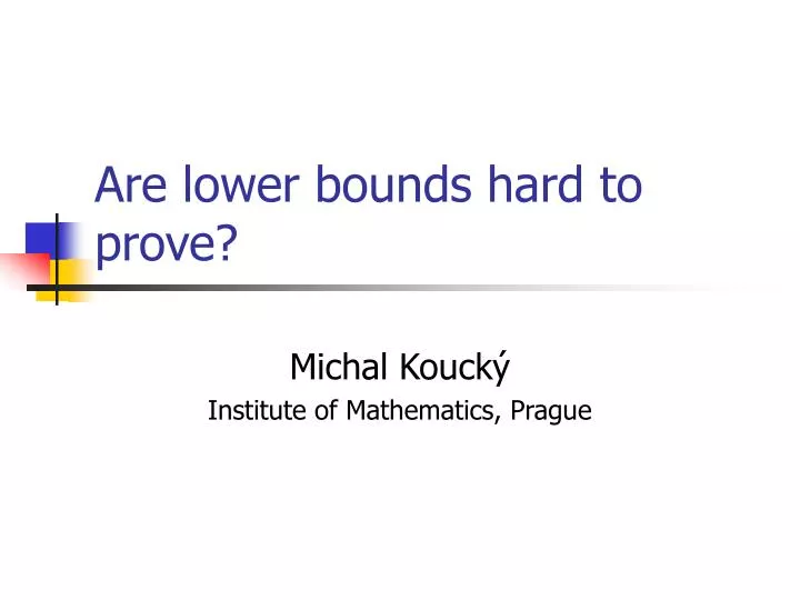 are lower bounds hard to prove