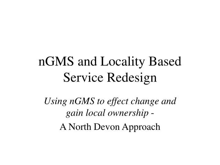 ngms and locality based service redesign