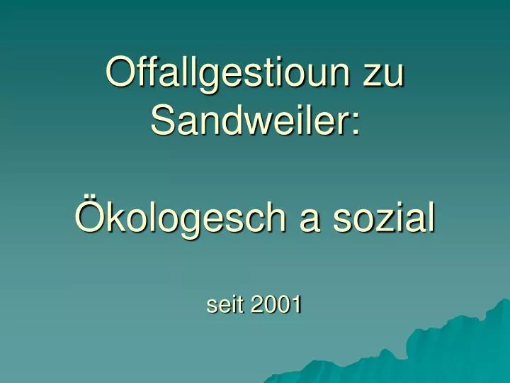 offallgestioun zu sandweiler kologesch a sozial seit 2001
