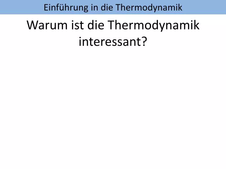 warum ist die thermodynamik interessant
