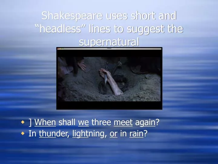 shakespeare uses short and headless lines to suggest the supernatural