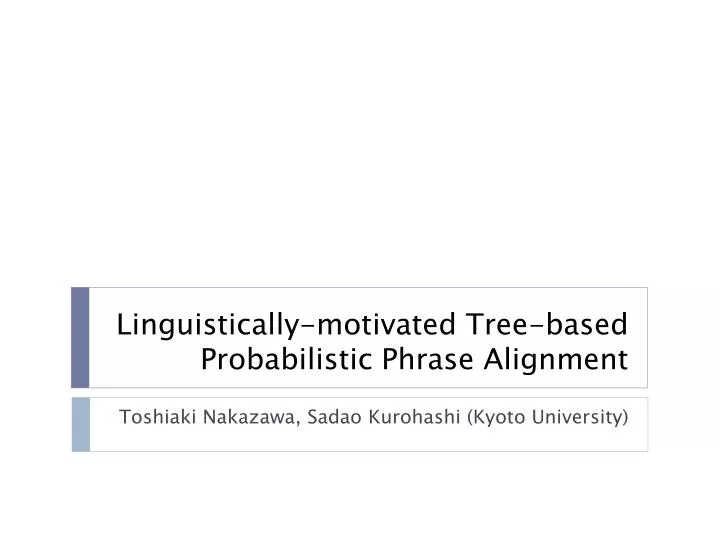linguistically motivated tree based probabilistic phrase alignment
