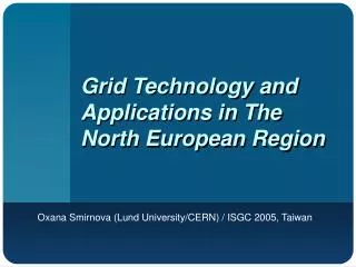 Grid Technology and Applications in The North European Region