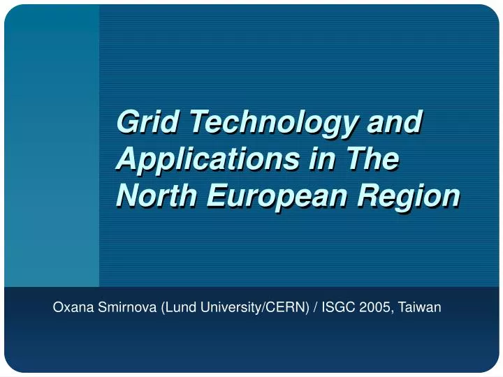 grid technology and applications in the north european region