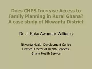 Does CHPS Increase Access to Family Planning in Rural Ghana? A case study of Nkwanta District