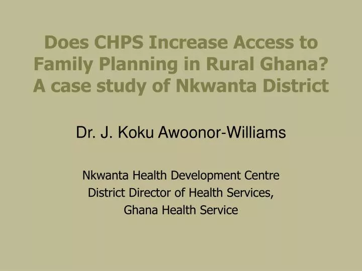 does chps increase access to family planning in rural ghana a case study of nkwanta district
