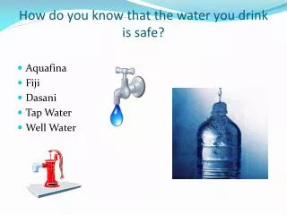 How do you know that the water you drink is safe?
