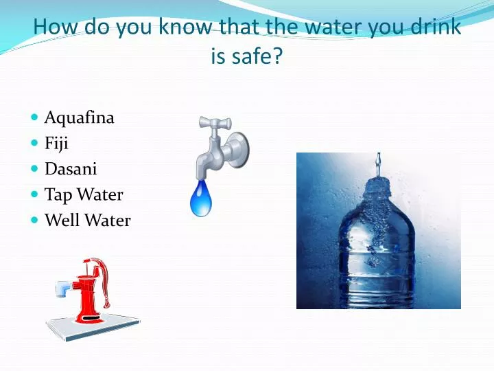 how do you know that the water you drink is safe