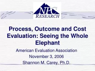 Process, Outcome and Cost Evaluation: Seeing the Whole Elephant