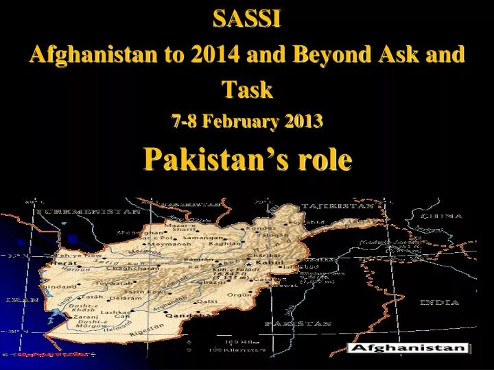 sassi afghanistan to 2014 and beyond ask and task 7 8 february 2013 pakistan s role