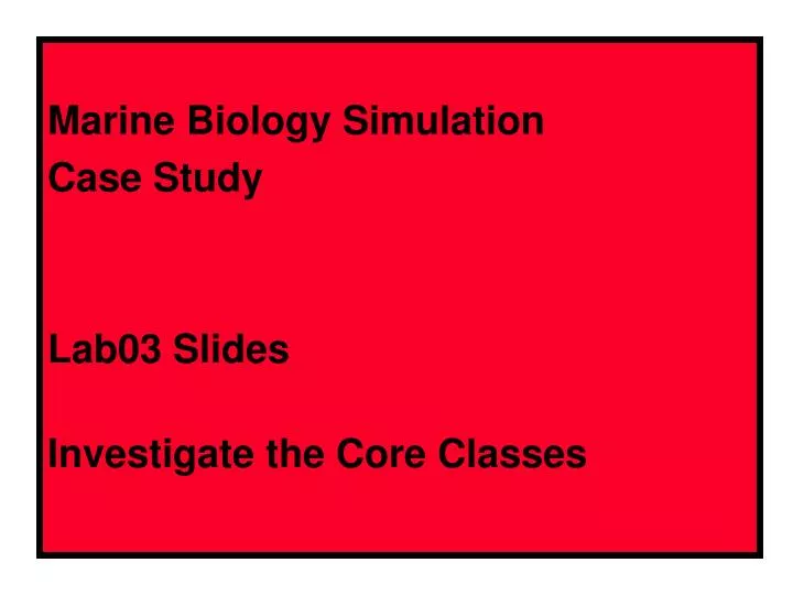 marine biology simulation case study lab03 slides investigate the core classes