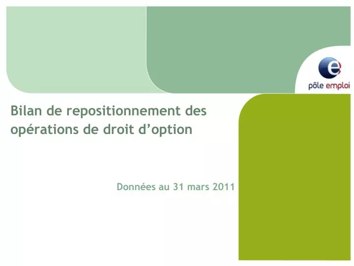 bilan de repositionnement des op rations de droit d option donn es au 31 mars 2011