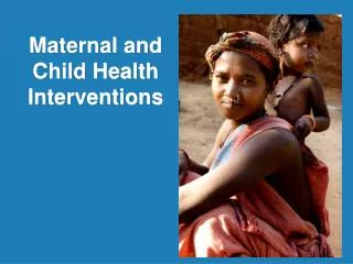 Maternal and Child Health Interventions
