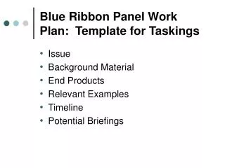 Blue Ribbon Panel Work Plan: Template for Taskings