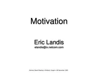 Motivation Eric Landis elandis@ixcom