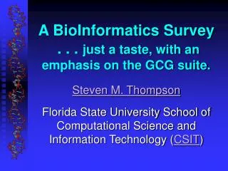 A BioInformatics Survey . . . just a taste, with an emphasis on the GCG suite.