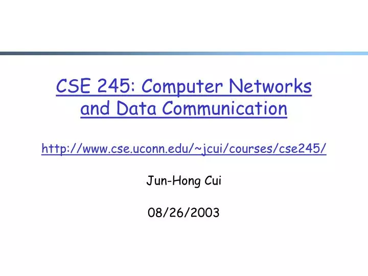 cse 245 computer networks and data communication http www cse uconn edu jcui courses cse245