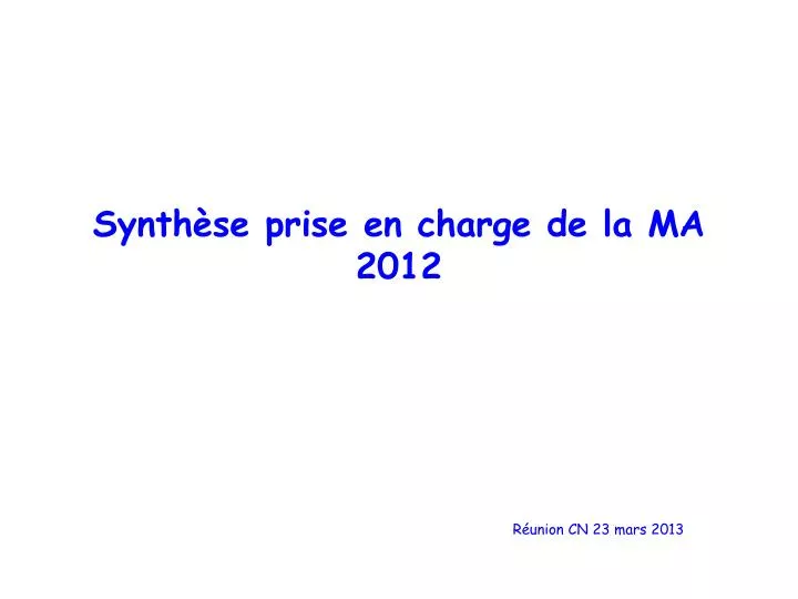 synth se prise en charge de la ma 2012 r union cn 23 mars 2013