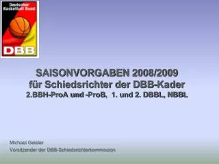 saisonvorgaben 2008 2009 f r schiedsrichter der dbb kader 2 bbh proa und prob 1 und 2 dbbl nbbl