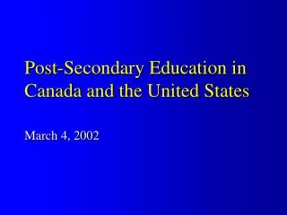 Post-Secondary Education in Canada and the United States