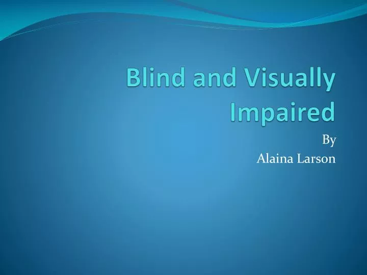 blind and visually impaired