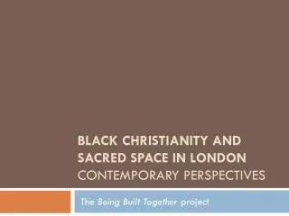 Black Christianity and sacred space in london contemporary perspectives