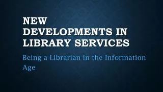 New Developments in Library Services