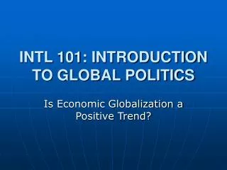 INTL 101: INTRODUCTION TO GLOBAL POLITICS
