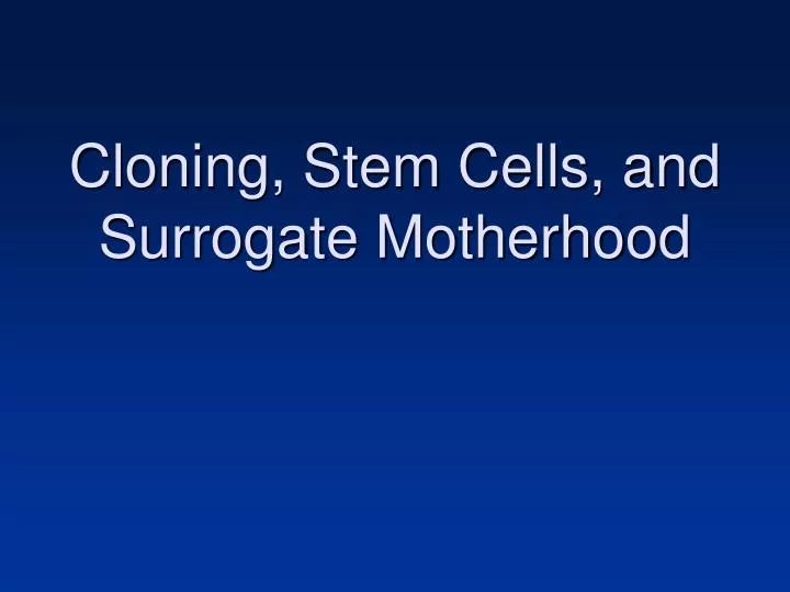 cloning stem cells and surrogate motherhood