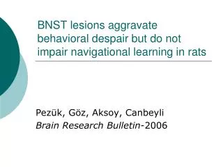 BNST lesions aggravate behavioral despair but do not impair navigational learning in rats