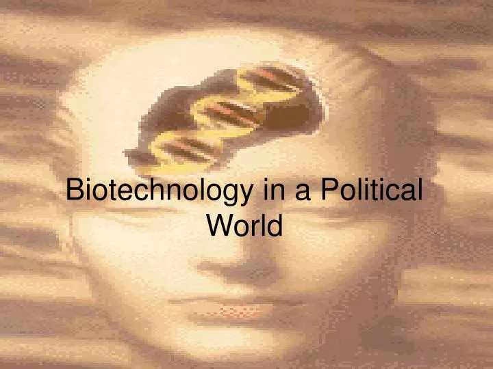 biotechnology in a political world