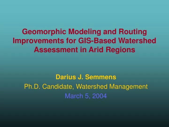 geomorphic modeling and routing improvements for gis based watershed assessment in arid regions