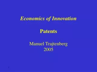 Economics of Innovation Patents Manuel Trajtenberg 2005
