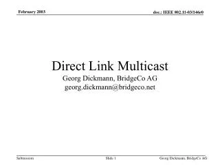 Direct Link Multicast Georg Dickmann, BridgeCo AG georg.dickmann@bridgeco