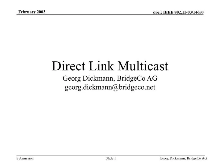 direct link multicast georg dickmann bridgeco ag georg dickmann@bridgeco net