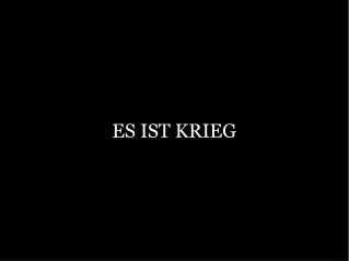 es ist krieg
