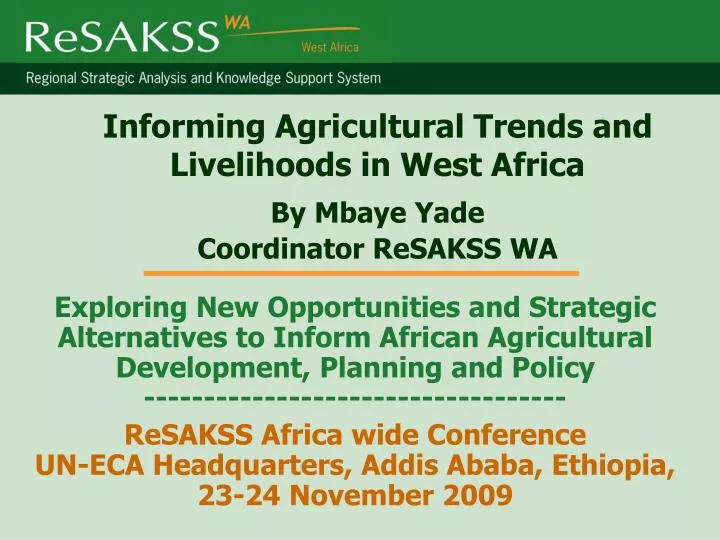 informing agricultural trends and livelihoods in west africa by mbaye yade coordinator resakss wa