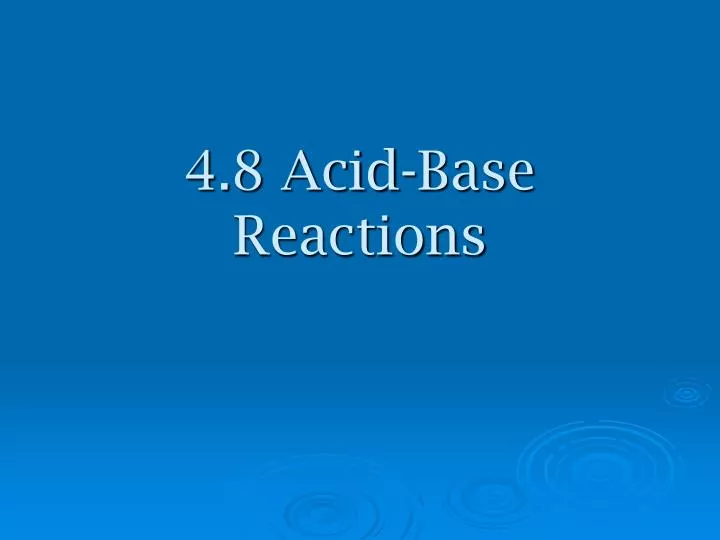 4 8 acid base reactions