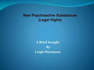 New Psychoactive Substances (Legal Highs)