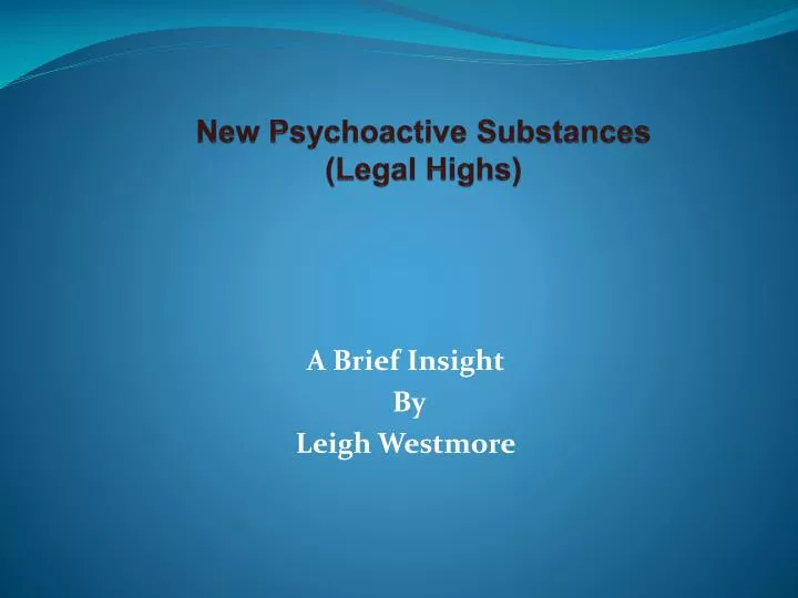 new psychoactive substances legal highs