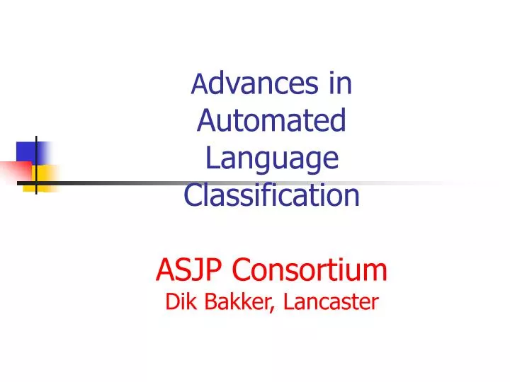 a dvances in automated language classification asjp consortium dik bakke r lancaster