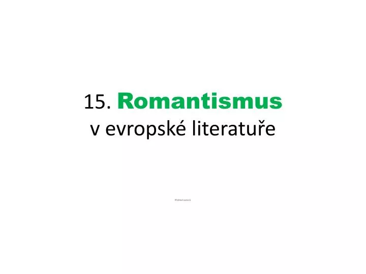 15 romantismus v evropsk literatu e